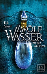 Buch-Cover, E. L. Greiff: Zwölf Wasser - Zu den Anfängen