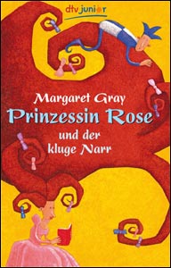 Buch-Cover, Margaret Gray: Prinzessin Rose und der kluge Narr