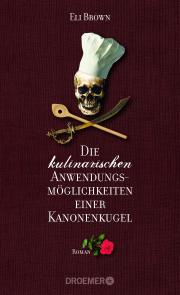 Buch-Cover, Eli Brown: Die kulinarischen Anwendungsmöglichkeiten einer Kanonenkugel