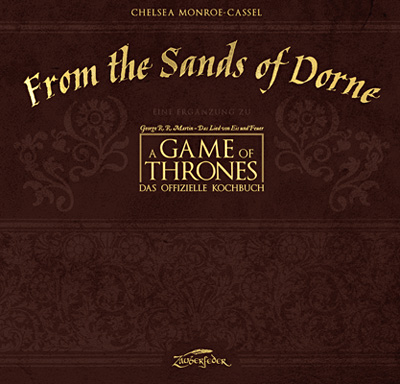 Buch-Cover, Chelsea Monroe-Cassel: From the Sands of Dorne: Eine Ergänzung zu A Game of Thrones - Das offizielle Kochbuch