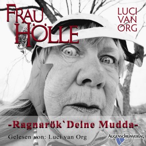 Buch-Cover, Luci van Org: Frau Hölle: Ragnarök deine Mudda  (Hörbuch)