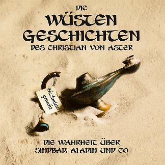 Buch-Cover, Christian von Aster: Die Wüsten Geschichten: Die Wahrheit über Sindbad, Aladin und Co