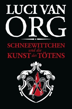 Buch-Cover, Luci van Org: Schneewittchen und die Kunst des Tötens