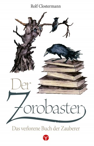 Buch-Cover, Rolf Clostermann: Der Zorobaster - Das verlorene Buch der Zauberer